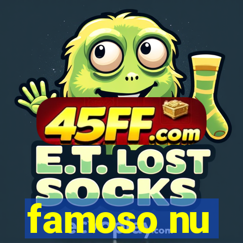 famoso nu